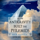 How Antigravity Built the Pyramids - eAudiobook
