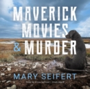 Maverick, Movies & Murder - eAudiobook