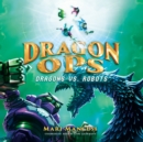 Dragon Ops: Dragons vs. Robots - eAudiobook