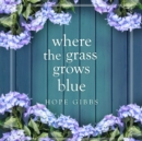 Where the Grass Grows Blue - eAudiobook