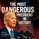 The Most Dangerous President in History - eAudiobook