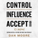 Control, Influence, Accept (For Now) - eAudiobook