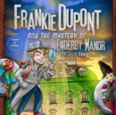 Frankie Dupont and the Mystery of Enderby Manor - eAudiobook