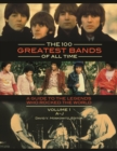 The 100 Greatest Bands of All Time : A Guide to the Legends Who Rocked the World [2 volumes] - eBook