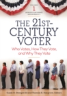 The 21st-Century Voter : Who Votes, How They Vote, and Why They Vote [2 volumes] - eBook