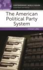 The American Political Party System : A Reference Handbook - eBook