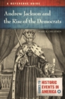 Andrew Jackson and the Rise of the Democrats : A Reference Guide - eBook