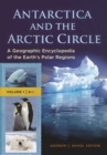 Antarctica and the Arctic Circle : A Geographic Encyclopedia of the Earth's Polar Regions [2 volumes] - eBook