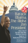 Barack Obama, The Aloha Zen President : How a Son of the 50th State May Revitalize America Based on 12 Multicultural Principles - eBook