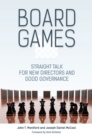 Board Games : Straight Talk for New Directors and Good Governance - eBook