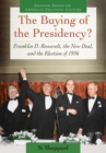 The Buying of the Presidency? : Franklin D. Roosevelt, the New Deal, and the Election of 1936 - eBook
