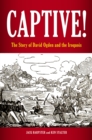 Captive! : The Story of David Ogden and the Iroquois - eBook