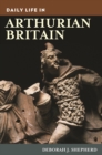 Daily Life in Arthurian Britain - eBook