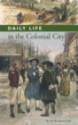 Daily Life in the Colonial City - eBook