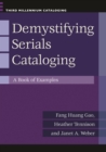 Demystifying Serials Cataloging : A Book of Examples - eBook