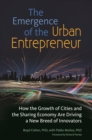 The Emergence of the Urban Entrepreneur : How the Growth of Cities and the Sharing Economy Are Driving a New Breed of Innovators - eBook
