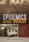 Epidemics and War : The Impact of Disease on Major Conflicts in History - eBook