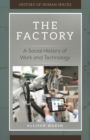 The Factory : A Social History of Work and Technology - eBook