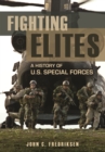 Fighting Elites : A History of U.S. Special Forces - eBook