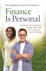 Finance Is Personal : Making Your Money Work for You in College and Beyond - eBook
