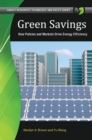 Green Savings : How Policies and Markets Drive Energy Efficiency - eBook