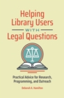 Helping Library Users with Legal Questions : Practical Advice for Research, Programming, and Outreach - eBook