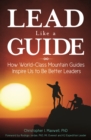 Lead Like a Guide : How World-Class Mountain Guides Inspire Us to Be Better Leaders - eBook