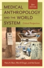 Medical Anthropology and the World System : Critical Perspectives - eBook