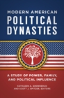 Modern American Political Dynasties : A Study of Power, Family, and Political Influence - eBook