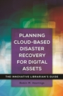 Planning Cloud-Based Disaster Recovery for Digital Assets : The Innovative Librarian's Guide - eBook