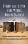 Poverty and the Poor in the World's Religious Traditions : Religious Responses to the Problem of Poverty - eBook