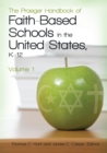 The Praeger Handbook of Faith-Based Schools in the United States, K-12 : [2 volumes] - eBook