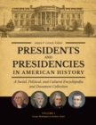 Presidents and Presidencies in American History : A Social, Political, and Cultural Encyclopedia and Document Collection [4 volumes] - eBook