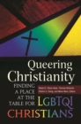 Queering Christianity : Finding a Place at the Table for LGBTQI Christians - eBook