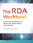 The RDA Workbook : Learning the Basics of Resource Description and Access - eBook
