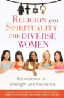 Religion and Spirituality for Diverse Women : Foundations of Strength and Resilience - eBook