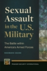 Sexual Assault in the U.S. Military : The Battle within America's Armed Forces - eBook