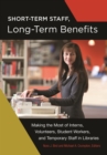 Short-Term Staff, Long-Term Benefits : Making the Most of Interns, Volunteers, Student Workers, and Temporary Staff in Libraries - eBook