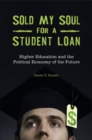 Sold My Soul for a Student Loan : Higher Education and the Political Economy of the Future - eBook