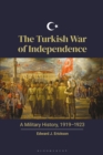 The Turkish War of Independence : A Military History, 1919-1923 - eBook