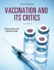 Vaccination and Its Critics : A Documentary and Reference Guide - eBook