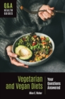 Vegetarian and Vegan Diets : Your Questions Answered - eBook