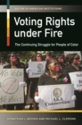 Voting Rights under Fire : The Continuing Struggle for People of Color - eBook