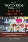 Why "Good Kids" Turn into Deadly Terrorists : Deconstructing the Accused Boston Marathon Bombers and Others Like Them - eBook