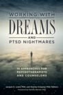 Working with Dreams and PTSD Nightmares : 14 Approaches for Psychotherapists and Counselors - eBook