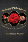 Budding & Wilted Roses : Inspirational Poems Though Life's Seasons - eBook