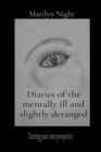 Diaries of the mentally ill and slightly deranged : Turning pain into prosperity - eBook