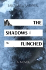 THE SHADOWS FLINCHED : A  NOVEL - eBook