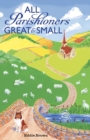 All Parishioners Great and Small : The Adventures of a Small-Town, Small-Time Pastor - eBook
