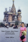 Make Friends, Make Peace : A Memoir of Family, Travel and Hospitality - eBook